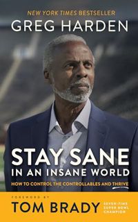 PDF [EPUB] Stay Sane in an Insane World: How to Control the Controllables and Thrive