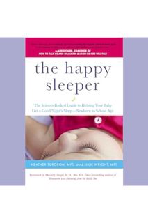 (FREE) (PDF) The Happy Sleeper: The Science-Backed Guide to Helping Your Baby Get a Good Night's Sle