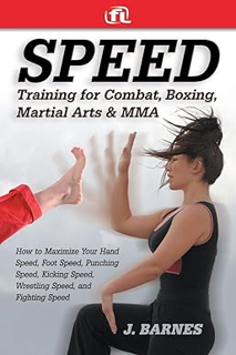 READ DOWNLOAD% Speed Training for Combat, Boxing, Martial Arts, and MMA: How to Maximize Your Hand