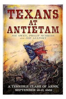 (DOWNLOAD (EBOOK) Texans at Antietam: A Terrible Clash of Arms, September 16-17, 1862 by Joe Owen