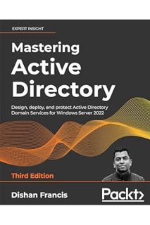 (Ebook Download) Mastering Active Directory: Design, deploy, and protect Active Directory Domain Ser