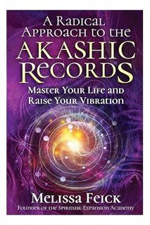 (Download) (Ebook) A Radical Approach to the Akashic Records: Master Your Life and Raise Your Vibrat