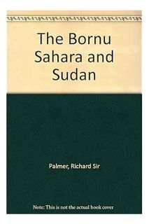 (PDF Download) The Bornu Sahara and Sudan, by Herbert Richmond Palmer