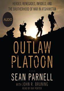 (Book) READ PDF: Outlaw Platoon: Heroes, Renegades, Infidels, and the Brotherhood of War in