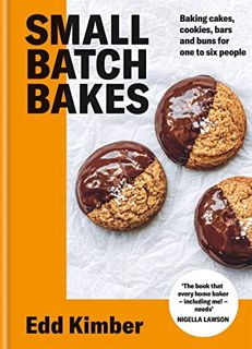 ACCESS KINDLE PDF EBOOK EPUB Small Batch Bakes: Baking cakes, cookies, bars and buns for one to six