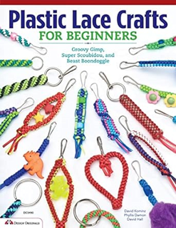 ~>Free Download Plastic Lace Crafts for Beginners: Groovy Gimp, Super Scoubidou, and Beast Boondogg