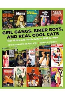 (DOWNLOAD) (PDF) Girl Gangs, Biker Boys, and Real Cool Cats: Pulp Fiction and Youth Culture, 1950 to