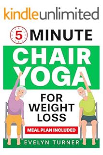 Ebook Download 5-Minute Chair Yoga for Weight Loss: Your 4-Week Journey to Renew Your Body Image. Lo