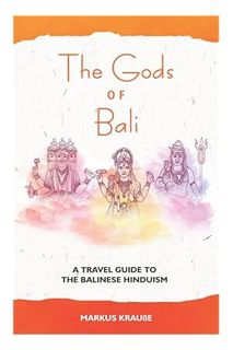 PDF Download The Gods of Bali: A travel guide into the Balinese Hinduism by Markus Krauße