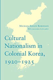 Access [EBOOK EPUB KINDLE PDF] Cultural Nationalism in Colonial Korea, 1920-1925 (Korean Studies of