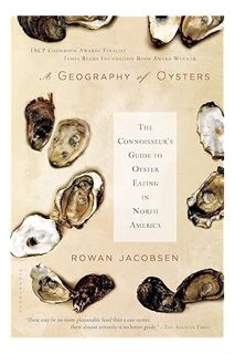 PDF Download A Geography of Oysters: The Connoisseur's Guide to Oyster Eating in North America by Ro