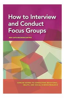 (Download (EBOOK) How to Interview and Conduct Focus Groups (Concise Guides to Conducting Behavioral