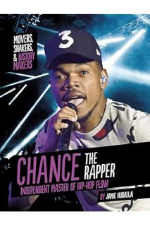 PDF Free Chance the Rapper: Independent Master of Hip-Hop Flow (Movers, Shakers, and History Makers)
