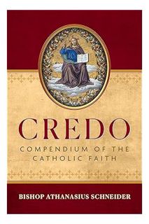 (DOWNLOAD) (Ebook) Credo: Compendium of the Catholic Faith by Bishop Athanasius Schneider