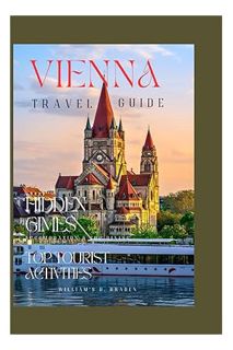 (PDF Ebook) Vienna, Austria Travel Guide 2024: ""Explore Vienna, Your Ultimate Travel Companion for