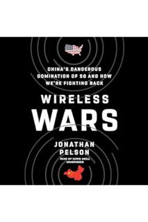 Download EBOOK Wireless Wars: China’s Dangerous Domination of 5G and How We’re Fighting Back by Jona