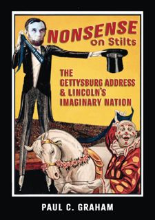 (Book) READ PDF: Nonsense on Stilts: The Gettysburg Address & Lincoln's Imaginary Nation