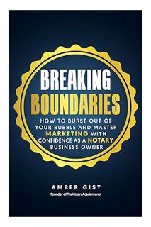 (PDF DOWNLOAD) Breaking Boundaries: How to Burst Out of Your Bubble and Master Marketing with Confid