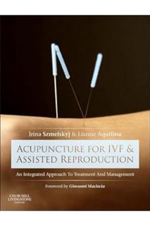 PDF Free Acupuncture for IVF and Assisted Reproduction: An integrated approach to treatment and mana