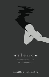 [PDF@] Silence: poetry, photos & a f**k ton of feelings. Written  Camilla Nicole Petyn (Author)  [F