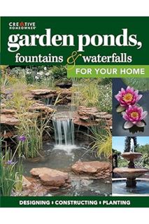 Free Pdf Garden Ponds, Fountains & Waterfalls for Your Home: Designing, Constructing, Planting (Crea
