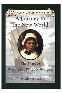 (Ebook) (PDF) A Journey to the New World: The Diary of Remember Patience Whipple, Mayflower, 1620 (D