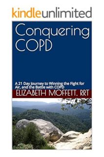 (PDF Free) COPD - Conquering COPD: A 21 Day Journey to Winning the Fight for Air, and the Battle wit