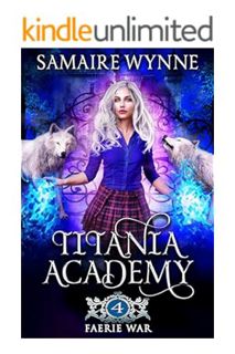 (EBOOK) (PDF) Faerie War (Titania Academy Book 4) by Samaire Wynne