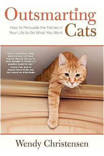 (Ebook Download) Outsmarting Cats: How To Persuade The Felines In Your Life To Do What You Want by W