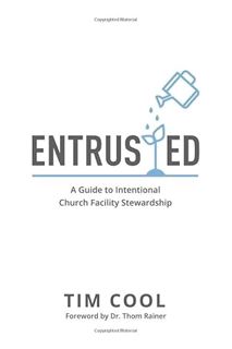 (PDF) Free Entrusted: A Guide to Intentional Church Facility Stewardship by Tim Cool