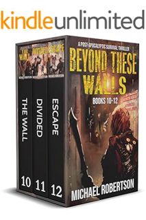 (DOWNLOAD) (Ebook) Beyond These Walls - Books 10 - 12 Box Set: A Post-Apocalyptic Survival Thriller