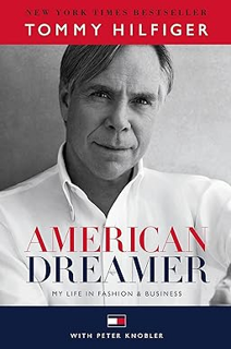 [NEW RELEASES] American Dreamer: My Life in Fashion & Business By  Tommy Hilfiger (Author),  Full On