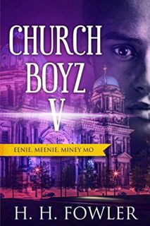 ACCESS [EPUB KINDLE PDF EBOOK] Eenie Meenie Miney Mo: Church Boyz 5 (Church Boyz Series) by  H.H. Fo
