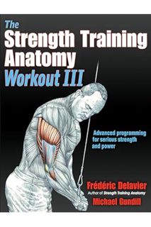 Free PDF The Strength Training Anatomy Workout III: Maximizing Results with Advanced Training Techni