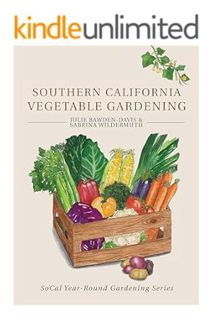 (PDF FREE) Southern California Vegetable Gardening (SoCal Year-Round Gardening Series) by Julie Bawd