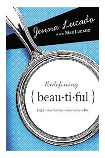 (Download (PDF) Redefining Beautiful: What God Sees When God Sees You by Jenna Lucado Bishop