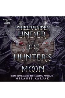 (PDF) Free Shield-Maiden: Under the Hunter's Moon: The Road to Valhalla, Book 2 by Melanie Karsak