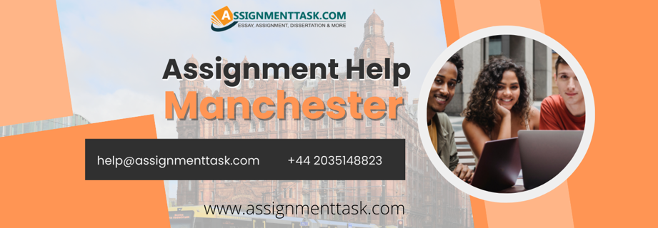 Hire Professionals with Assignment Help in Manchester from AssignmentTask.com