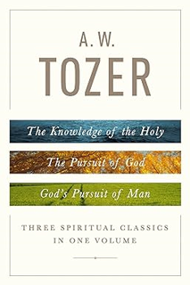 ~Read~ (PDF) A. W. Tozer: Three Spiritual Classics in One Volume: The Knowledge of the Holy, The Pu