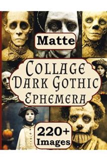 (Ebook Download) Collage Dark Gothic Ephemera: 220+ Images For Art Journals, Scrapbooking, Collage,