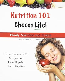 Read Nutrition 101 : Choose Life a Family Nutrition and Health Program By  Debra Raybern (Author),