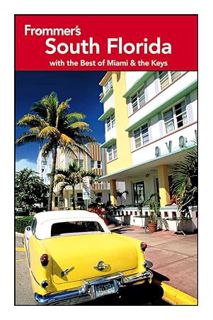 (PDF Free) Frommer's South Florida: With the Best of Miami and the Keys (Frommer's Complete Guides)