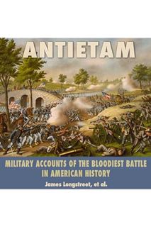 (PDF Download) Antietam: Military Accounts of the Bloodiest Battle in American History by James Long