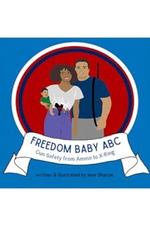 (FREE) (PDF) Freedom Baby ABC: Gun Safety from Ammo to X-ring (Gun Safety for Kids) by Jane Sharpe