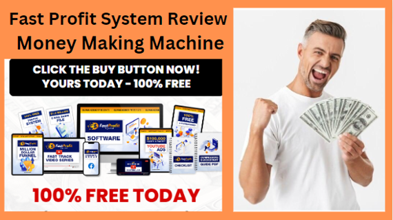 Fast Profit System Review- Today 100% Free