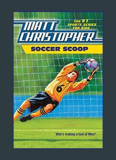 DOWNLOAD NOW Soccer Scoop: Who's making a fool of Mac? (Matt Christopher Sports Classics)     Paper