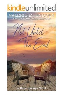 Pdf Free Not Until the End: A Christian Romance (Hope Springs Book 10) by Valerie M. Bodden