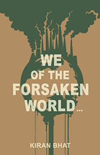 [GET] [PDF EBOOK EPUB KINDLE] We of the Forsaken World... BY Kiran Bhat