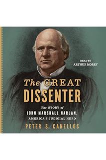 EBOOK PDF The Great Dissenter: The Story of John Marshall Harlan, America's Judicial Hero by Peter S