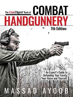 [READ] [PDF EBOOK EPUB KINDLE] The Gun Digest Book of Combat Handgunnery, 7th Edition by  Massad Ayo